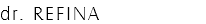 dr. REFINA
