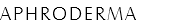 APHRODERMA